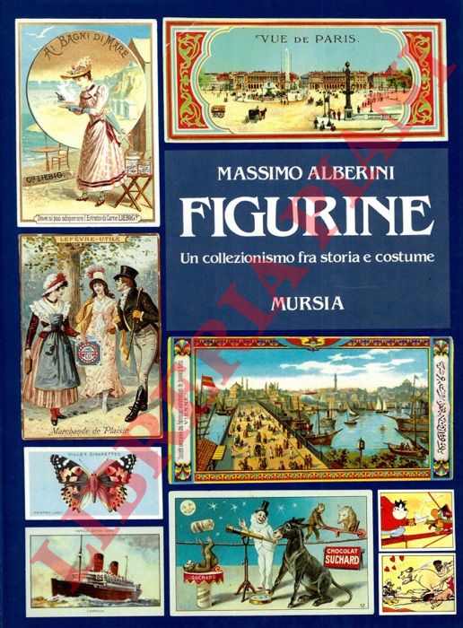 ALBERINI Massimo - - Figurine. Un collezionismo fra storia e costume.