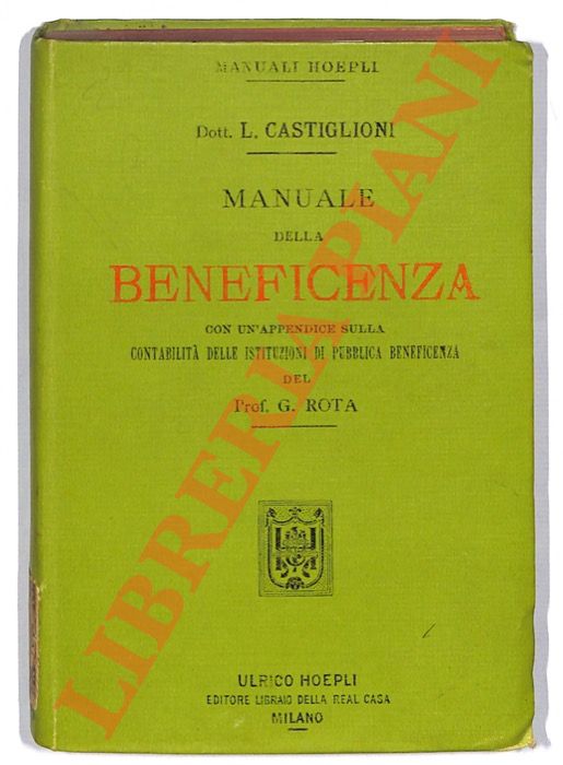 CASTIGLIONI Luigi - - Manuale della beneficenza. Con un'appendice sulla contabilit delle istituzioni di pubblica beneficienza.
