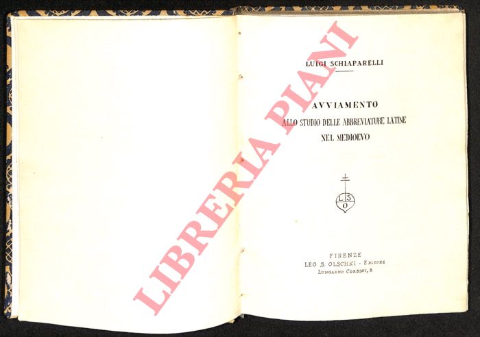 SCHIAPARELLI Luigi - - Avviamento allo studio delle abbreviature latine nel Medioevo.