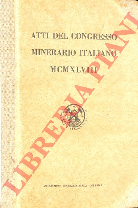 - - Atti del Congresso Minerario Italiano MCMXLVIII.