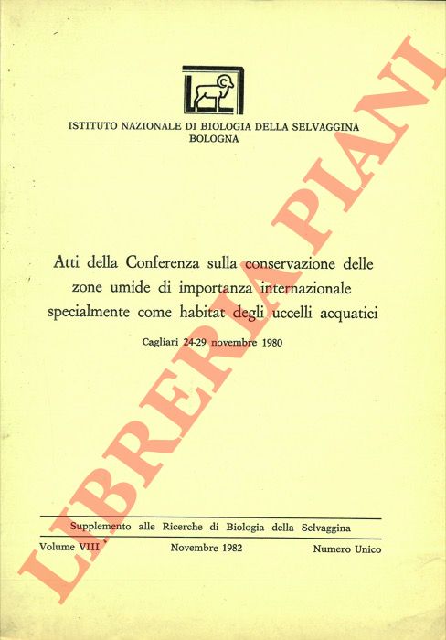 AA.VV. - - Atti della Conferenza sulla conservazione delle zone umide di importanza internazionale specialmente come habitat degli uccelli acquatici. Cagliari 24-29 novembre 1980.