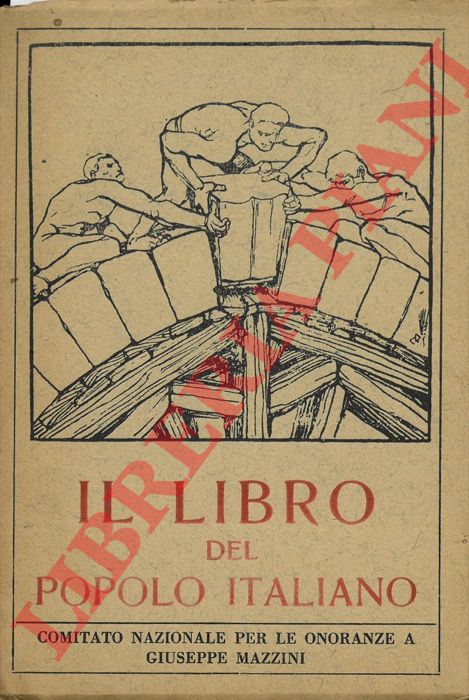 - - il libro del popolo italiano. Pagine e pensieri di Giuseppe Mazzini.