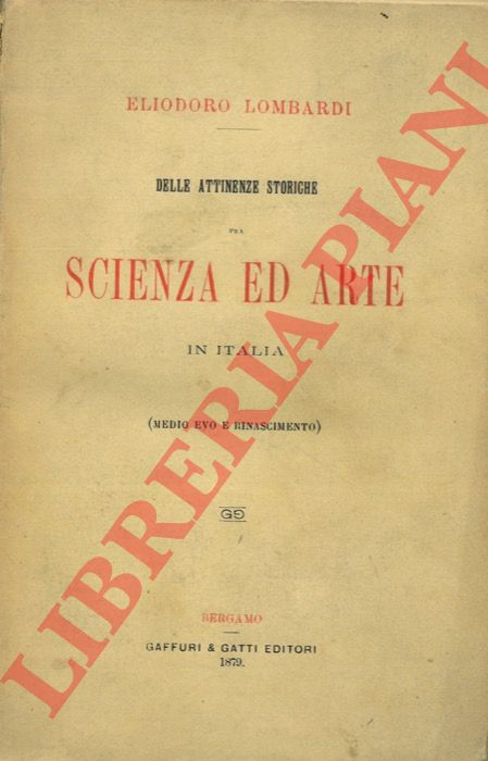 LOMBARDI Eliodoro - - Delle attinenze storiche fra scienza ed arte in Italia (Medio Evo e Rinascimento).
