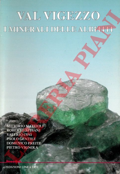 MATTIOLI Vittorio et al. - - Val Vigezzo. I minerali delle Albititi.