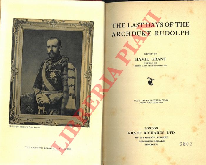 (GRANT Hamil) - - The last days of the Archduke Rudolph.