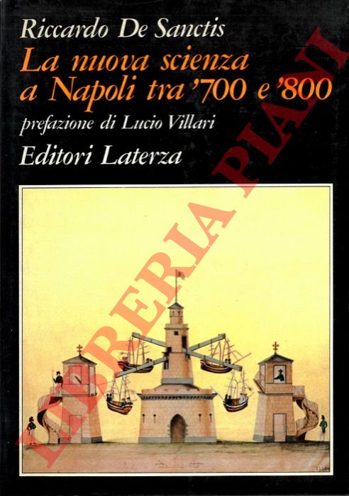 De SANCTIS Riccardo - - La nuova scienza a Napoli tra '700 e '800.