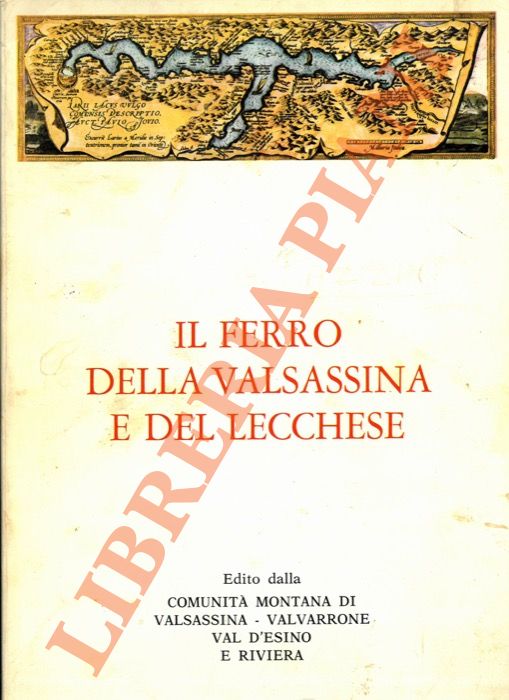 - - Il ferro della Valsassina e del Lecchese.