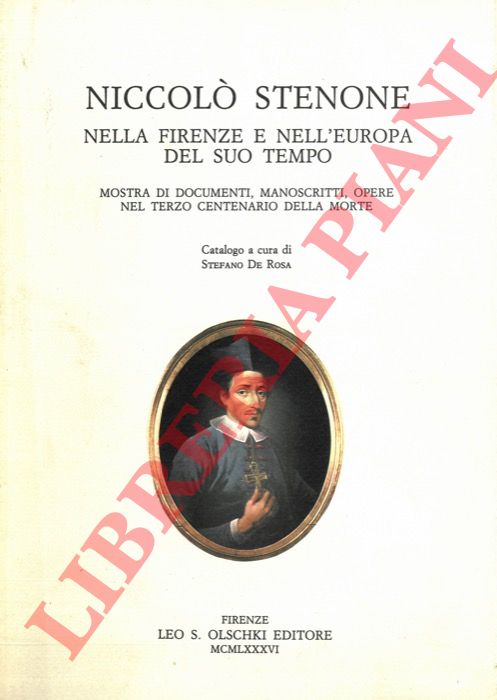 (DE ROSA Stefano) - - Niccol Stenone nella Firenze e nell'Europa del suo tempo. Mostra di documenti, manoscritti, opere nel terzo centenario della morte.
