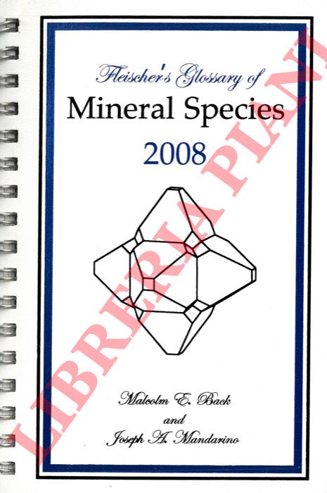 BACK Malcolm E. - MANDARINO Joseph A. - - Fleischer's Glossary of Mineral Species 2008.