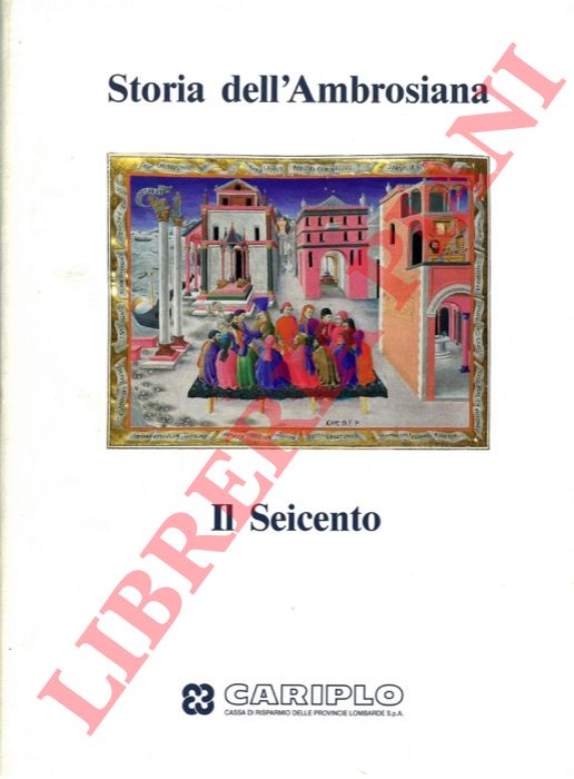 - - Storia dell'Ambrosiana. Il Seicento.