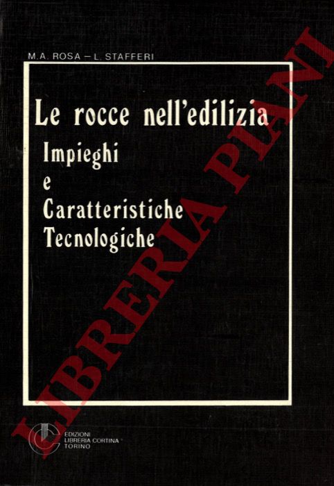 ROSA M.A. STAFFERI L. - - Le rocce nell'edilizia: impieghi e caratteristiche tecnologiche.