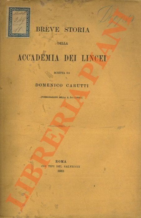 CARUTTI Domenico - - Breve storia dell'Accademia dei Lincei.