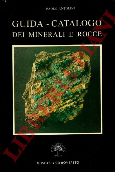 ANTOLINI Paolo - - Guida-catalogo dei minerali e rocce.