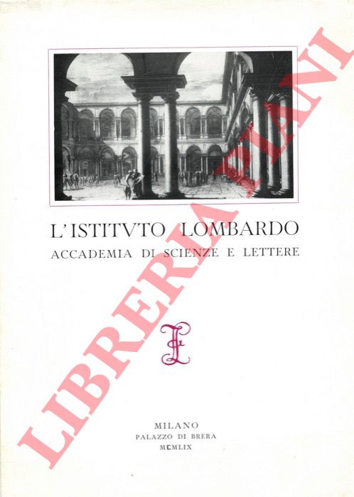 (OTTINO DELLA CHIESA Angela) - - L'Istituto Lombardo. Accademia di Scienze e Lettere. Pubblicazione fatta in occasione della inaugurazione della nuova sede degli uffici e della biblioteca in Palazzo Landriani.