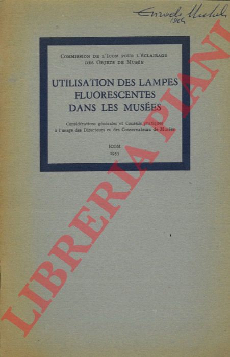 (Commission de l'I.C.O.M. pour l'clairage des objets de muse - Comit international de l'I.C.O.M. pour les techniques musographiques) - - Utilisation des lampes fluorescentes dans les muses (1953). Considrations gnrales et Conseils pratiques  l'usage des Directeurs et des Conservateurs de Muses.