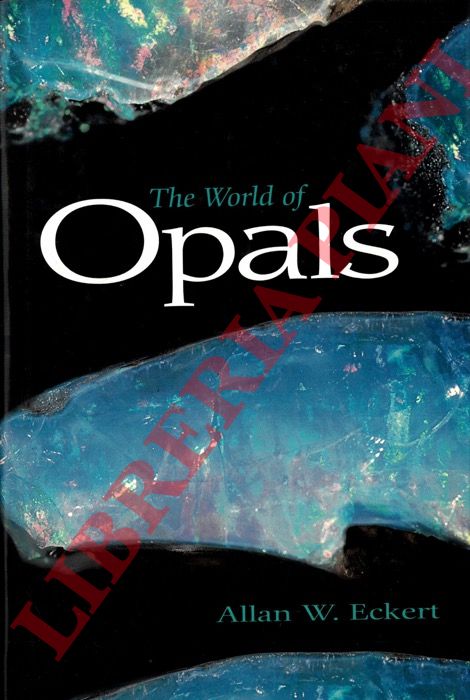 ECKERT Allan W. - - The World of Opals.