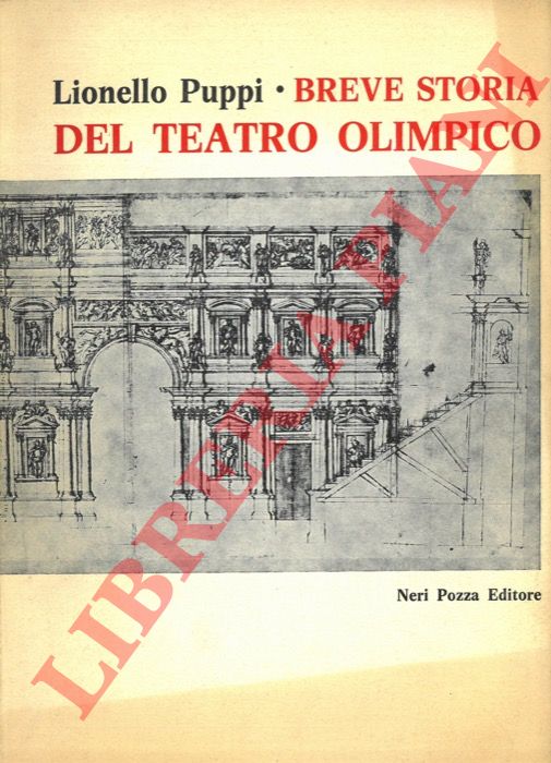 PUPPI Lionello - - Breve storia del Teatro Olimpico.