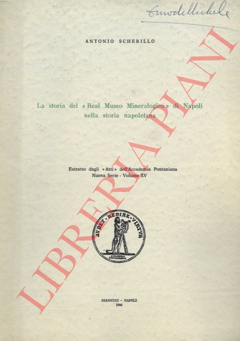 SCHERILLO Antonio - - La storia del 'Real Museo Mineralogico' di Napoli nella storia napoletana.