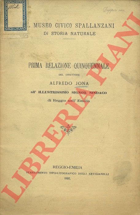 JONA Alfredo - - Museo Civico Spallanzani di Storia Naturale. Prima relazione quinquennale del direttore Alfredo Jona all'Illustrissimo Signor Sindaco di Reggio nell'Emilia.