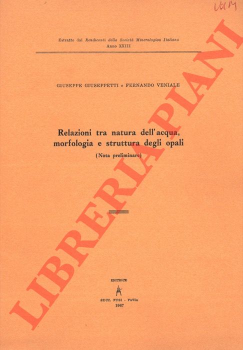 GIUSEPPETTI Giuseppe - VENIALE Fernando - - Relazioni tra natura dell'acqua, morfologia e struttura degli opali.