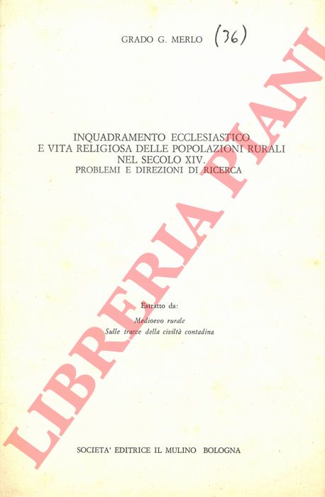 MERLO Grado G. - - Inquadramento ecclesiastico e vita religiosa delle popolazioni rurali nel secolo XIV. Problemi e direzioni di ricerca.