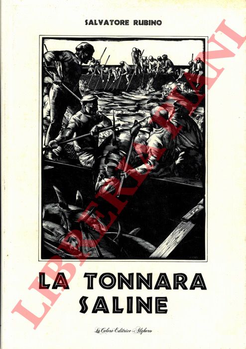 RUBINO Salvatore - - La tonnara Saline. Tradizioni e riti di una tonnara.