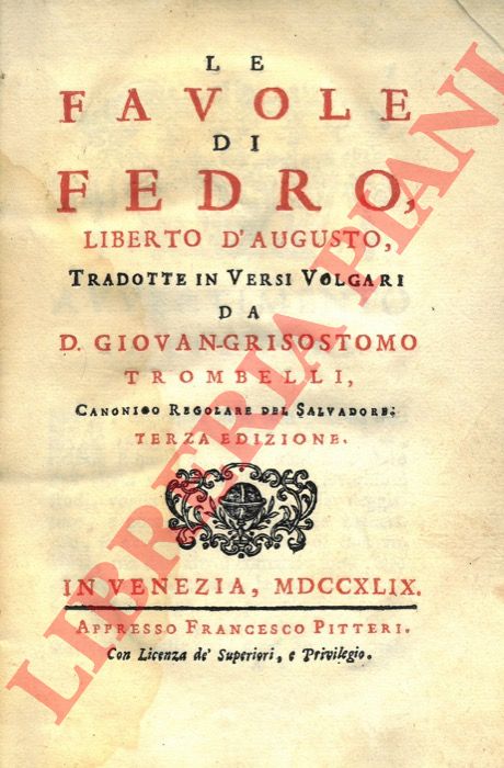 FEDRO - (TROMBELLI Giovan-Grisostomo) - - Le favole di Fedro ... tradotte in versi volgari da D. Giovan-Grisostomo Trombelli. Terza edizione.