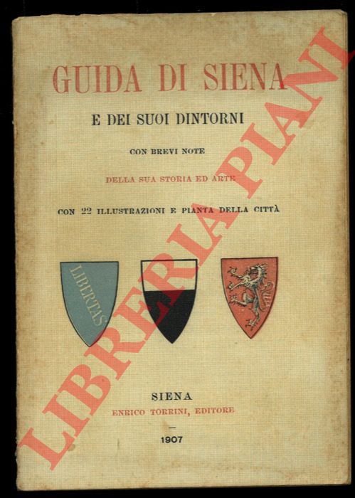 - - Guida di Siena e dei suoi dintorni con brevi note della sua storia ed arte. Con 22 illustrazioni e una pianta della citt.