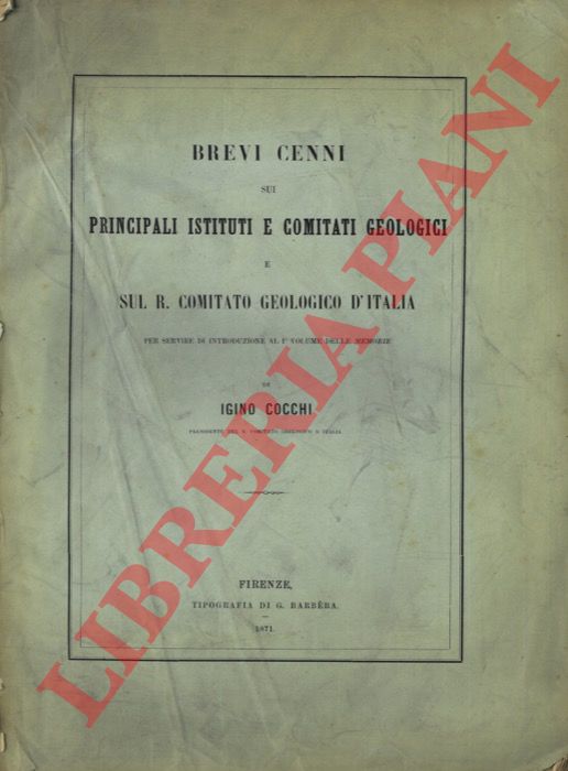 COCCHI Igino - - Brevi cenni sui principali Istituti e Comitati Geologici e sul R. Comitato Geologico in Italia ...
