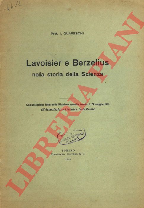 GUARESCHI Prof. I(cilio) - - Lavoisier e Berzelius nella storia della Scienza.
