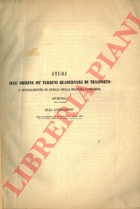 LOMBARDINI Elia - - Studj sull'origine d terreni quadernarj di trasporto e specialmente di quelli della pianura lombarda. Memoria.
