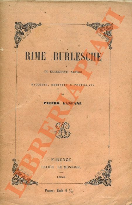 FANFANI Pietro - - Rime burlesche di eccellenti autori. Raccolte, ordinate e postillate.