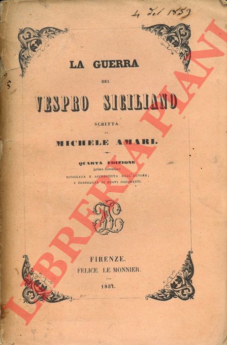 AMARI Michele - - La guerra del Vespro Siciliano. Quarta edizione ritoccata e accresciuta dall'Autore, e corredata di nuovi documenti.