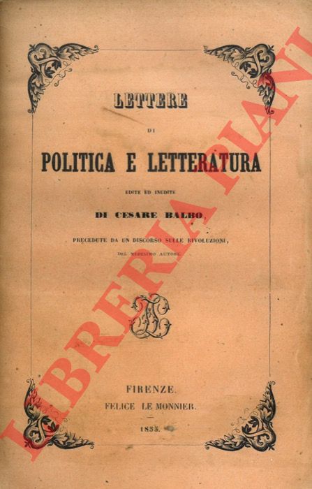 BALBO Cesare - - Lettere di politica e letteratura. Precedute da un discorso sulle rivoluzioni, del medesimo autore.