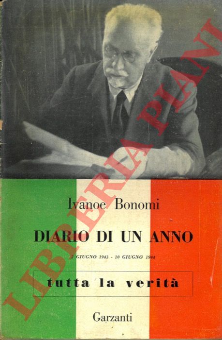 BONOMI Ivanoe - - Diario di un anno - 2 giugno 1943 - 10 giugno 1944 .