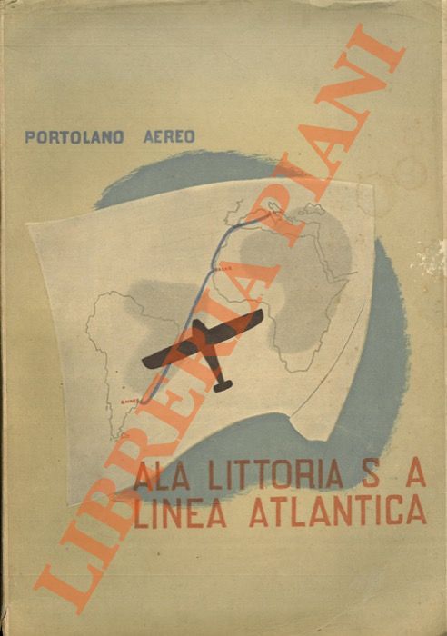 (GORI CASTELLANI) - - Portolano aereo ad uso degli aeronaviganti (Roma - Rio de Janeiro - Buenos Aires). Ala Littoria S.A. Linea Atlantica.