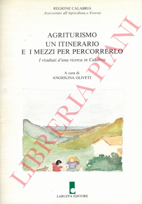 (OLIVETI Angiolina) - - Agriturismo. Un itinerario e i mezzi per percorrerlo. I risultati d'una ricerca in Calabria.