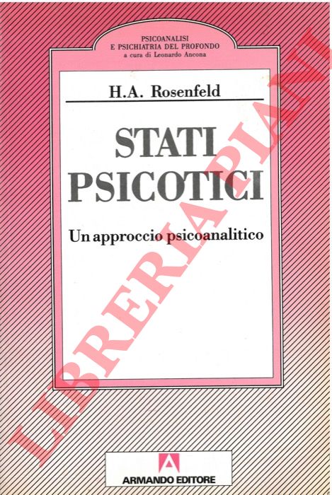 ROSENFELD H. A. - - Stati psicotici. Un approccio psicoanalitico.