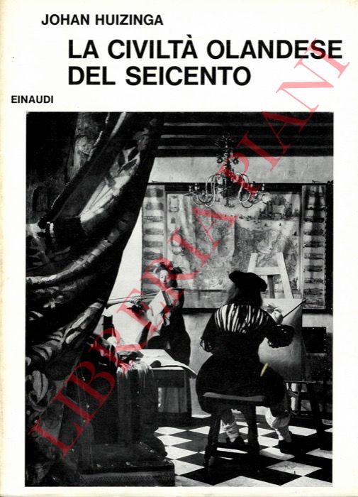 HUIZINGA Johan - - La civilt olandese del Seicento.