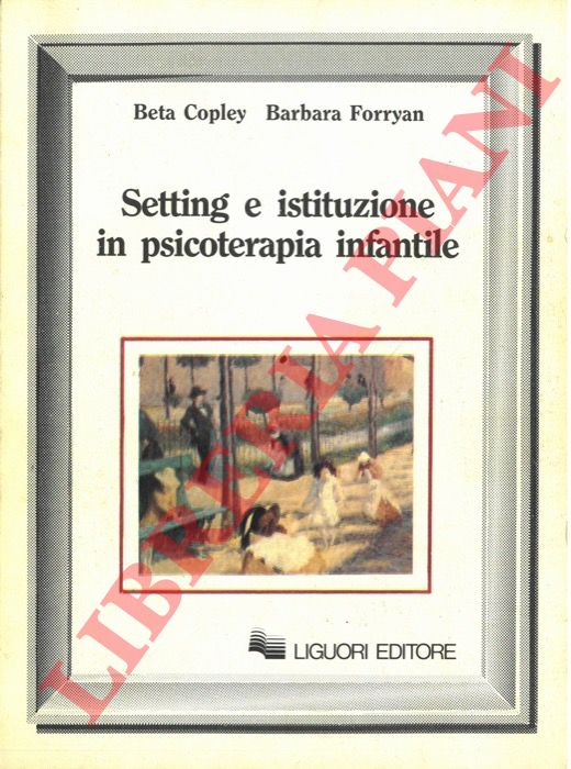 COPLEY Beta - FORRYAN Barbara - - Setting e istituzione in psicoterapia infantile.