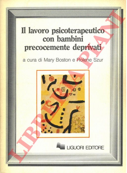 (BOSTON Mary - SZUR Rolene) - - Il lavoro psicoterapeutico con bambini precocemente deprivati.