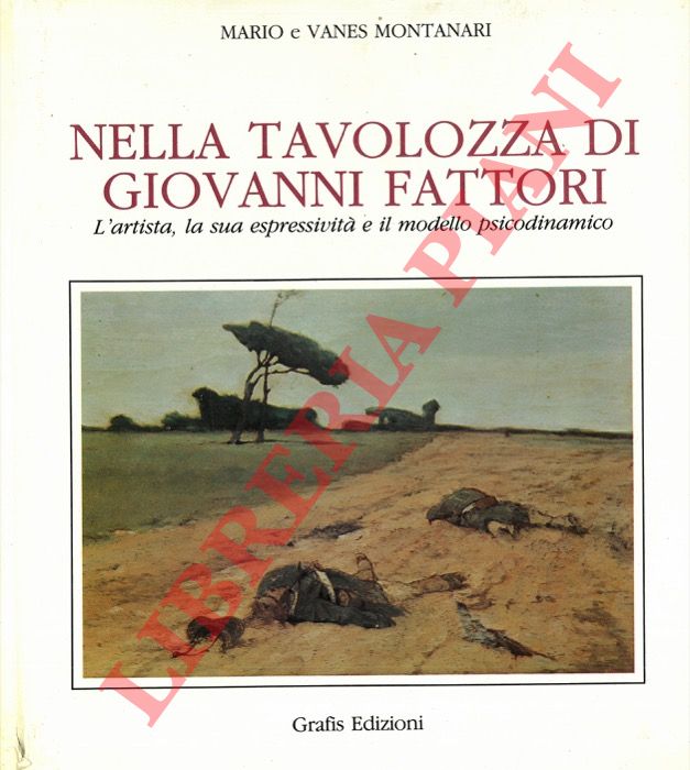 MONTANARI Mario et Vanes - - Nella tavolozza di Giovanni Fattori. L'artista, la sua espressivit e il modello psicodinamico.