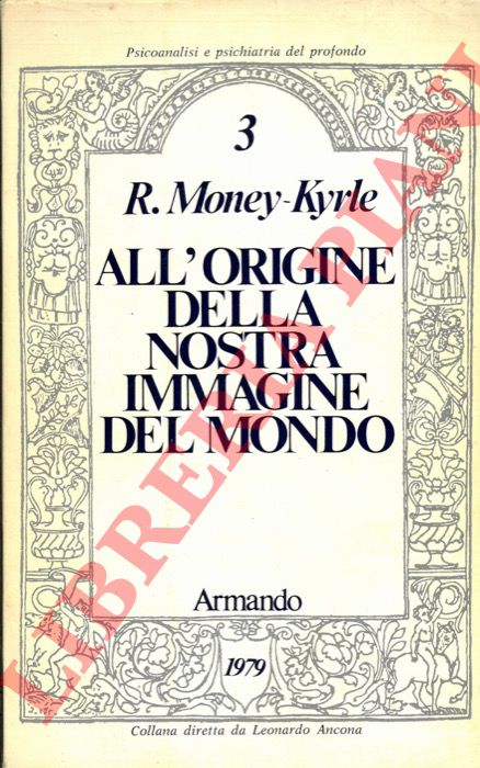 MONEY KYRLE R. - - All'origine della nostra immagine del mondo.