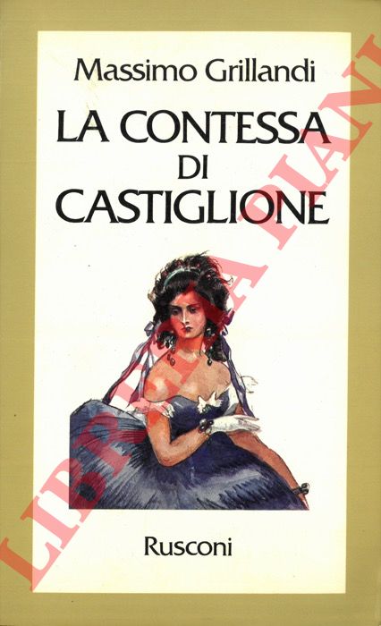 GRILLANDI Massimo - - La contessa di Castiglione.