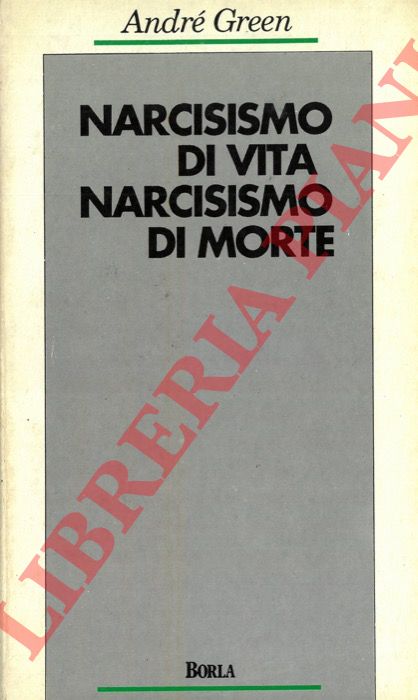 GREEN Andr - - Narcisismo di vita. Narcisismo di morte.