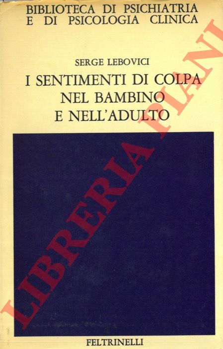 LEBOVICI Serge - - I sentimenti di colpa nel bambino e nell'adulto.
