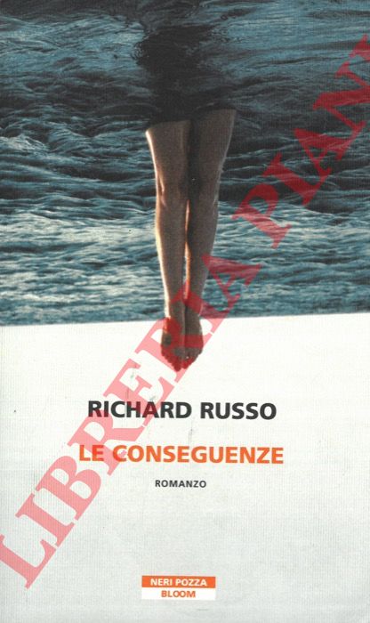 RUSSO Richard - - Le conseguenze.