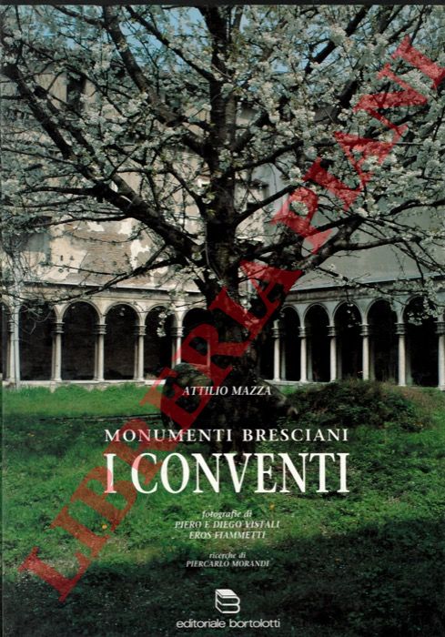 MAZZA Attilio - - Monumenti bresciani. I conventi.
