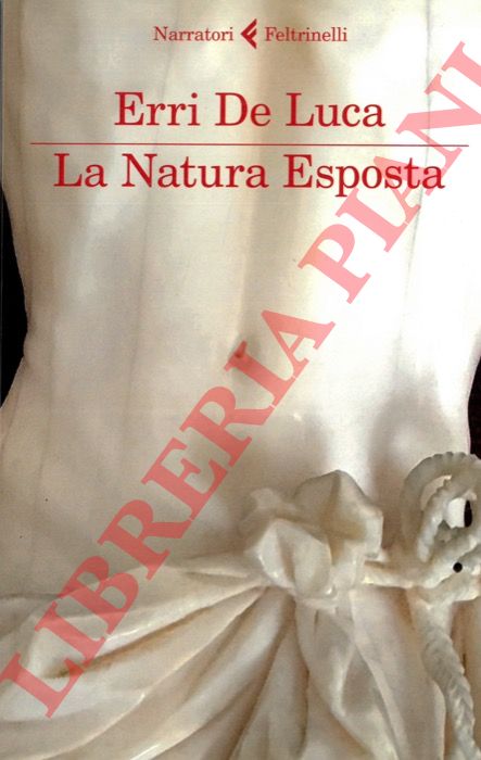 DE LUCA Erri - - La Natura Esposta.
