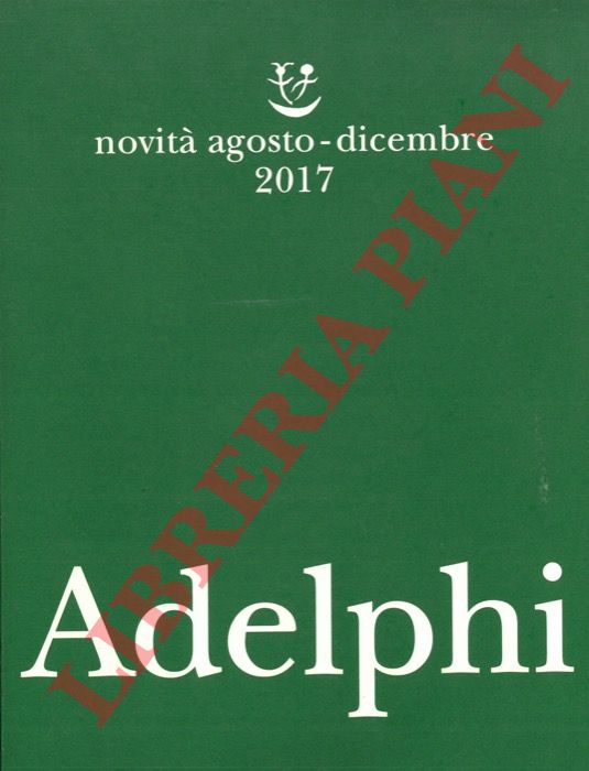 - - Adelphi. Novit agosto-dicembre 2017.